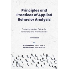 Principles and Practices of Applied Behavior Analysis Comprehensive Guide for Teachers and Professionals